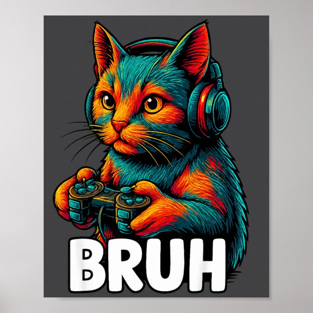 Funny Bruh Cat Gamer Video Games Gaming For Men Bo Poster (Vorne)