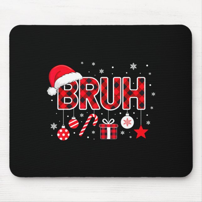 Funny Bruh Christmas Meme For Women Men Kids Toddl Mousepad (Vorne)