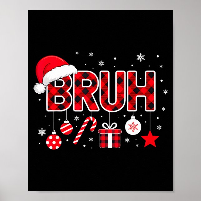 Funny Bruh Christmas Meme For Women Men Kids Toddl Poster (Vorne)