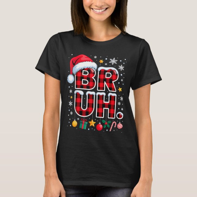 Funny Bruh Christmas Plaid  T-Shirt (Vorderseite)