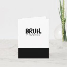 Funny Bruh Geburtstagskarten Karte
