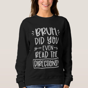 Funny Bruh haben Sie sogar gelesen, die Männer Wo Sweatshirt