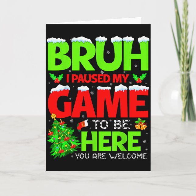 Funny Bruh I Pause My Game To Be Here Christmas Fa Karte (Vorderseite)