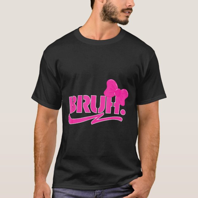 Funny Bruh Meme Funny Sayings Quotes Mom Sis Teens T-Shirt (Vorderseite)