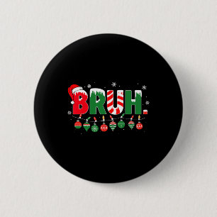 Funny Bruh Sprichwort Bro Begrüßung Weihnachtsmeme Button