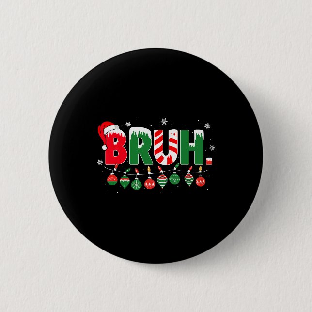 Funny Bruh Sprichwort Bro Begrüßung Weihnachtsmeme Button (Vorderseite)