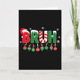 Funny Bruh Sprichwort Bro Begrüßung Weihnachtsmeme Karte