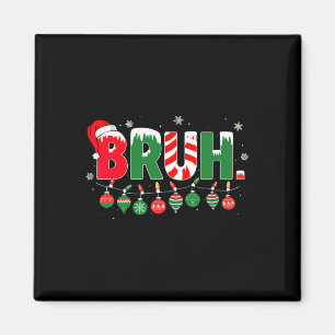 Funny Bruh Sprichwort Bro Begrüßung Weihnachtsmeme Magnet