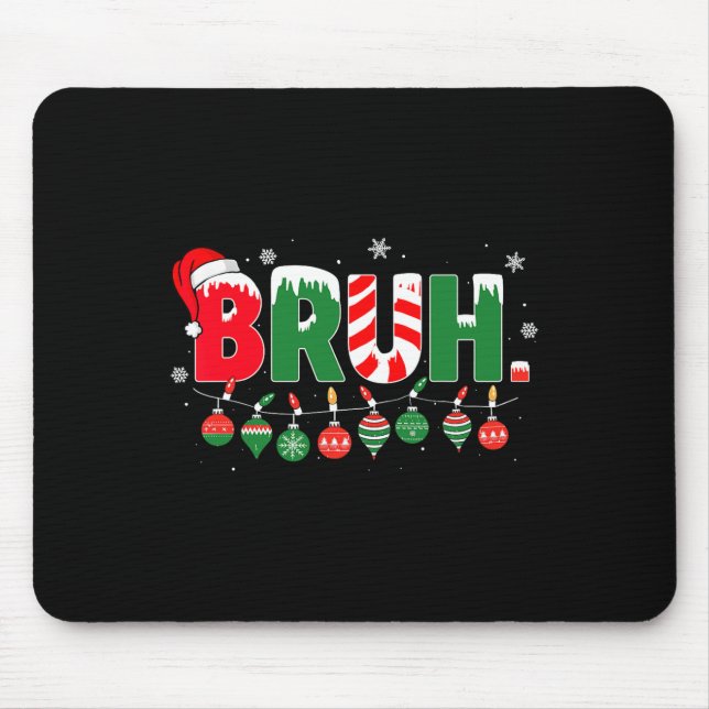 Funny Bruh Sprichwort Bro Begrüßung Weihnachtsmeme Mousepad (Vorne)