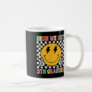 Funny Bruh wir aus 5. Klasse 5 letzten Tag Kaffeetasse