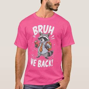 Funny Bruh zurück zum ersten Schultag Niedlich Rac T-Shirt
