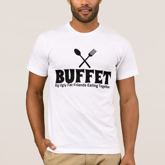 Funny Buffet Akronym Sprichwort T-Shirt (Vorderseite)
