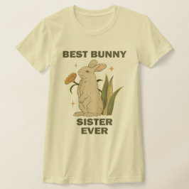 Funny Bunny, Best Bunny Sister Ever, Bunny Lover T-Shirt