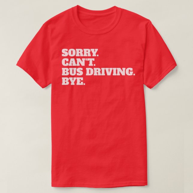 Funny Bus Driver Driving Quote Slogan Sprichwort C T-Shirt (Design vorne)