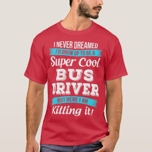 Funny Bus Driver Geschenk T-Shirt