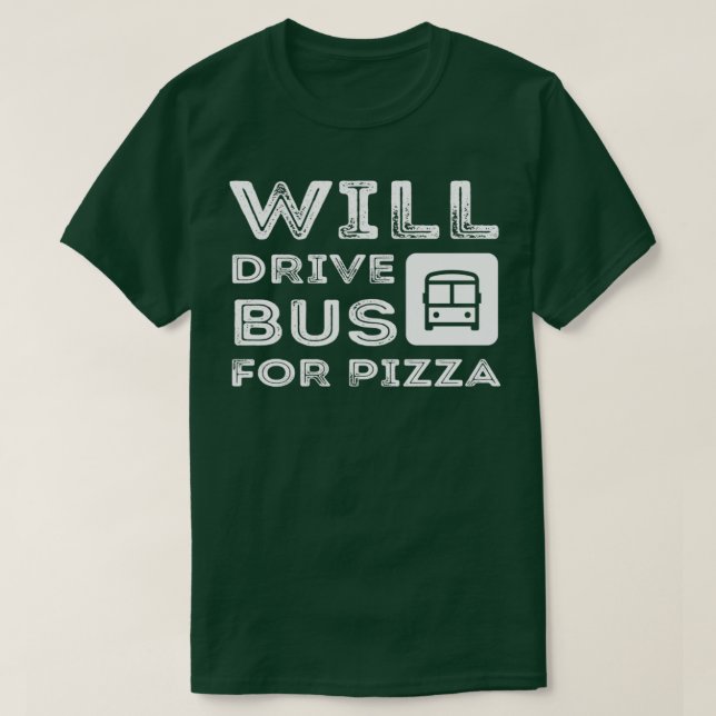 Funny Bus Fahrergeschenk fährt Bus für Pizza 2 T-Shirt (Design vorne)