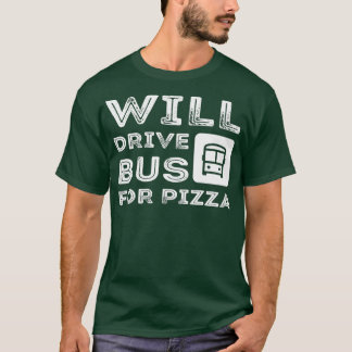 Funny Bus Fahrergeschenk fährt Bus für Pizza 2 T-Shirt