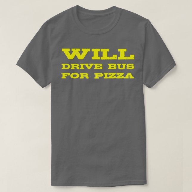 Funny Bus Fahrergeschenk fährt Bus für Pizza T-Shirt (Design vorne)