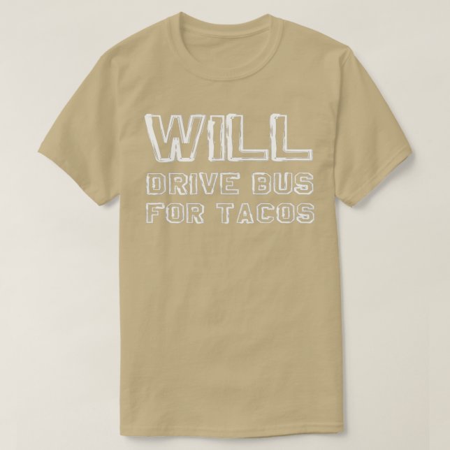 Funny Bus Fahrergeschenk fährt Bus für Tacos T-Shirt (Design vorne)