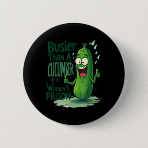 Funny Business als ein Gurken in einem Frauengefän Button