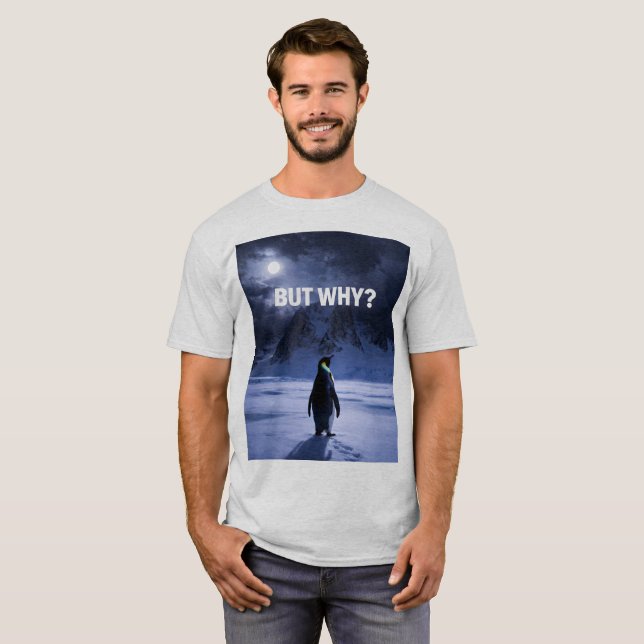 Funny BUT WHY Penguin T-Shirt (Vorne ganz)