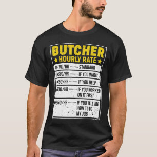 Funny Butcher Gift Butcher Sayings Hourly Rate Gif T-Shirt