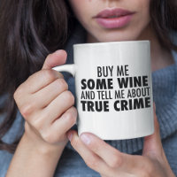 Funny Buy Me Wine Erzählen Sie mir von wahrer Krim