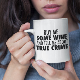 Funny Buy Me Wine Erzählen Sie mir von wahrer Krim Zweifarbige Tasse
