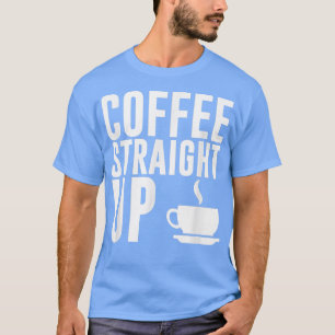 Funny Caffeine liebt Kaffee Straight Up Java T T-Shirt