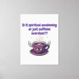 Funny Caffeine Overdose Spiritual Awakening gifts Leinwanddruck