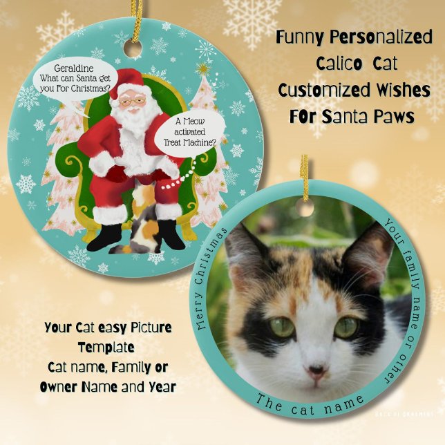 Funny Calico Cat Besuchen Santa mit Unglaublich wi Keramik Ornament (Double side ornament A Calico Cat tells Santa Paws what she wants for Christmas. Custom text & Photo)