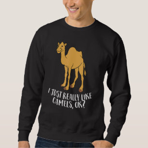 Funny Camels ich einfach wirklich wie Camels Ok Fu Sweatshirt