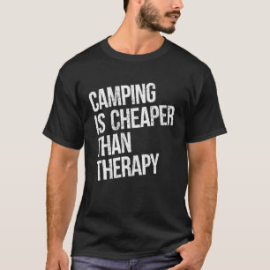 Funny Camping ist billiger als die Therapie gestör T-Shirt