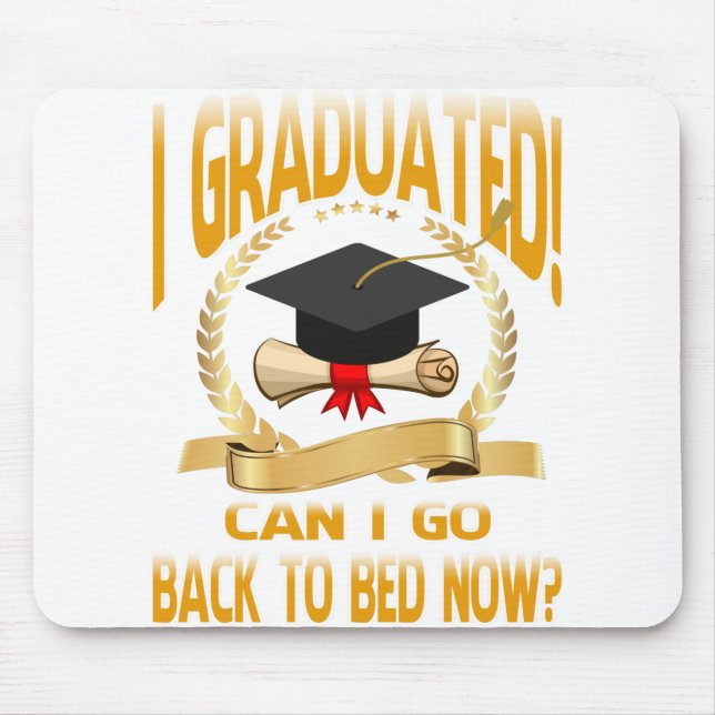 Funny Can I Go Back to Bed Shirt Graduation Mousepad (Vorne)