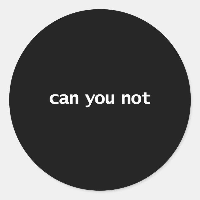 Funny Can You Not Saying Quotes Gift  Runder Aufkleber (Vorderseite)