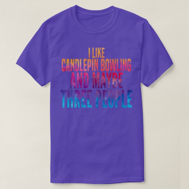 Funny Candlepin Bowling Aquarecolor Zitat T-Shirt (Design vorne)