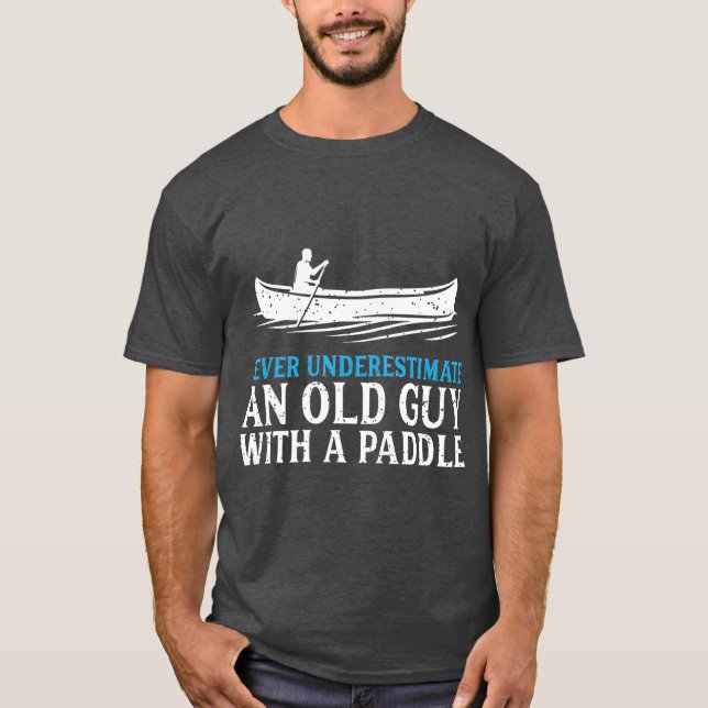 Funny Canoeing for Men Spaß Rowing Canoe Kayak T-Shirt (Vorderseite)