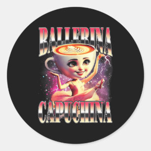 Funny Cappuccina Ballerina Cappuccino Dancer Coffe Runder Aufkleber