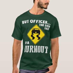 Funny Car, aber Offizier, sagte der Sign machen ei T-Shirt