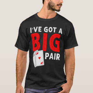 Funny Card Spieler Ich habe einen Big Pair Poker G T-Shirt