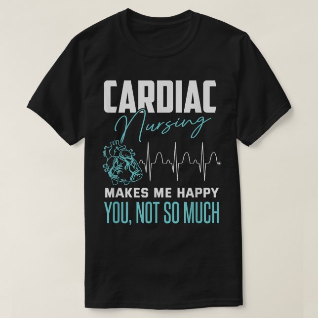 Funny Cardiac Nurse Sarcastic Quote Cathlab Nurse T-Shirt (Design vorne)
