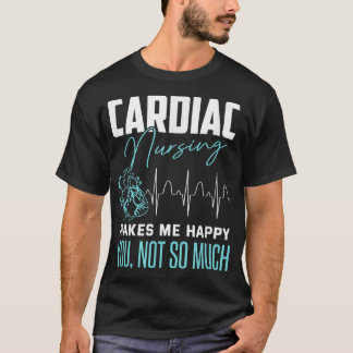 Funny Cardiac Nurse Sarcastic Quote Cathlab Nurse T-Shirt
