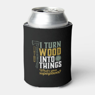 Funny Carpenter Handyman Ich verwandle Holz in Din Dosenkühler