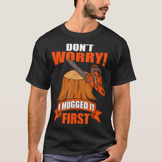 Funny Carpenter Saying - Don't Worry! I Hugged It  T-Shirt (Vorderseite)