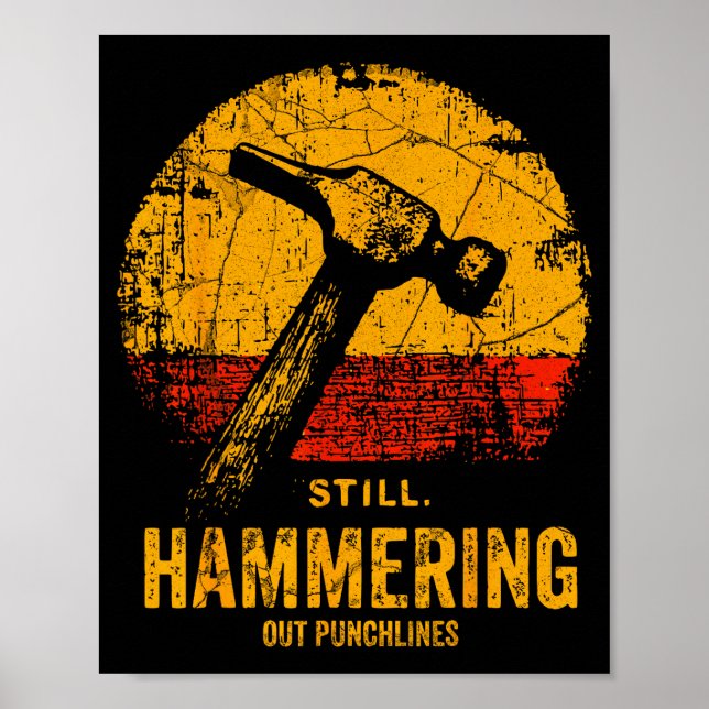 Funny Carpenter Still Hammering Out Punchlines Vin Poster (Vorne)