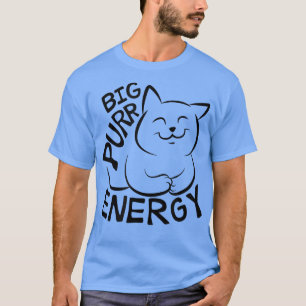 Funny Cat, Big Purer Energy Cat Liebhaber T-Shirt