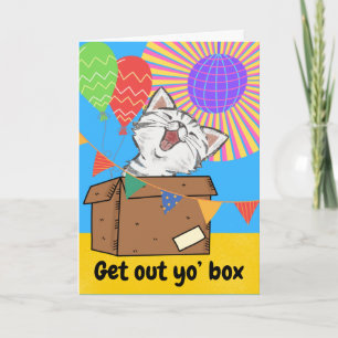 Funny Cat Birthday Get Out Yo’ Box Karte