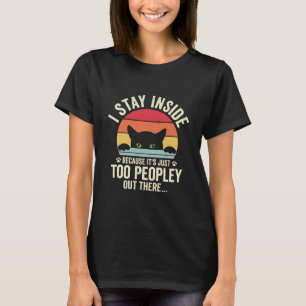 Funny Cat Bleibe ich drinnen, weil es zu Leute ist T-Shirt