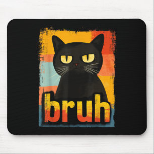 Funny Cat Bruh For Teens Boys Girls Men Women Meme Mousepad