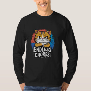 Funny Cat Chore Day Housework Blues Endless Chores T-Shirt